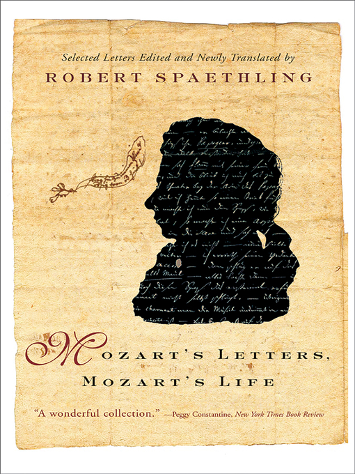 Title details for Mozart's Letters, Mozart's Life by Robert Spaethling - Wait list